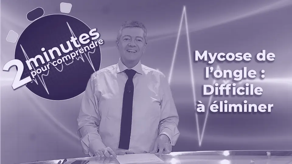 Vignette de la vidéo : Mycose de l'ongle : Difficile à éliminer - 2 minutes pour comprendre