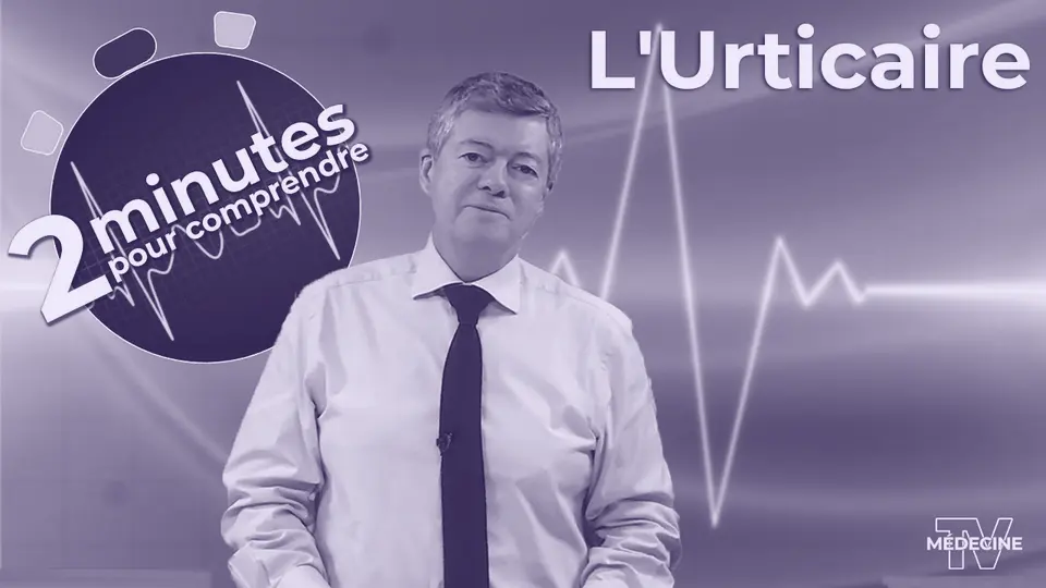Vignette de la vidéo : L'Urticaire - 2 minutes pour comprendre